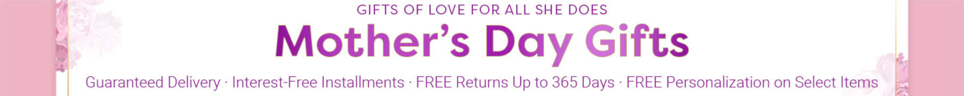 Gifts of Love for All She Does: Mother's Day Gifts - Guaranteed Delivery | Interest-Free Installments | FREE Returns Up to 365 Days | FREE Personalization on Select Items